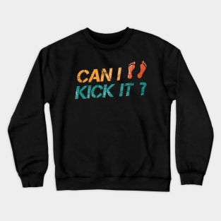 Can I Kick It? Yes you can Crewneck Sweatshirt